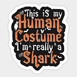 This Is My Human Costume I'm Really A Shark - Halloween graphic Sticker